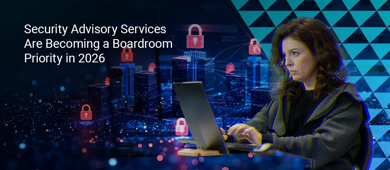 Security Advisory Services Are Becoming a Boardroom Priority in 2026 Security Advisory Services Are Becoming a Boardroom Priority in 2026